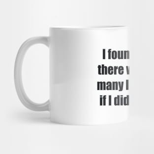 I found out that there weren’t too many limitations, if I did it my way Mug